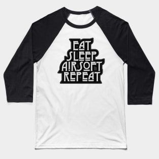 Eat.Sleep.Airsoft.Repeat Baseball T-Shirt